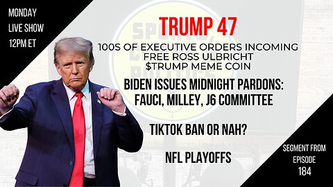 EP184: Trump 47 - Golden Age?, $TRUMP, Biden Pardons Fauci, TikTok Ban, NFL Playoffs