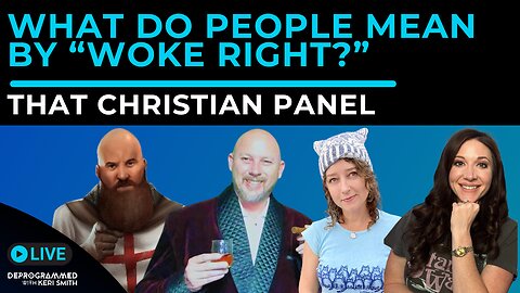 What do people mean by "Woke Right?" LIVE That Christian Panel