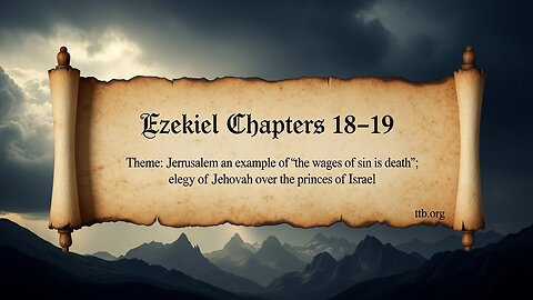 Ezekiel Chapters 18-19 (Bible Study)