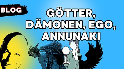 Götter, Dämonen, Ego, Annunaki