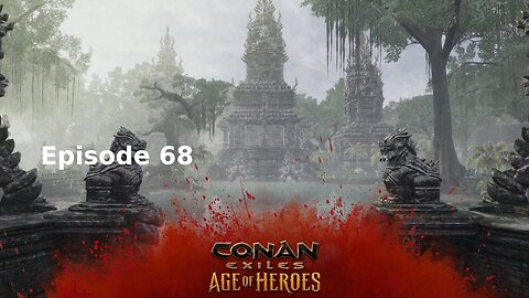 Conan Exiles Ep 68