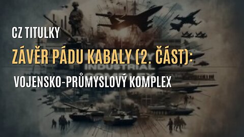 Závěr Pádu Kabaly (2. část): Vojensko-průmyslový komplex (CZ TITULKY)