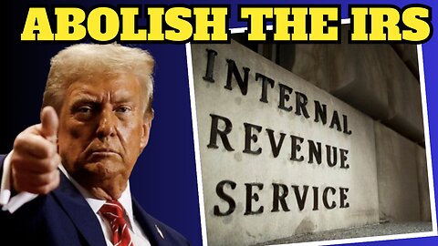 Trump Announces Formation of External Revenue Service to Collect Tariffs & Abolish the IRS