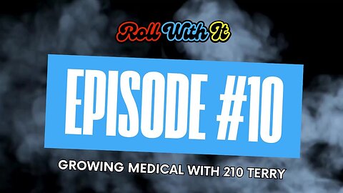 Roll With It: Growing Medical with 210 Terry | Ep. 10