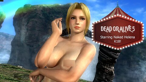 K18! Dead or Alive 5 - Starring Naked Helena