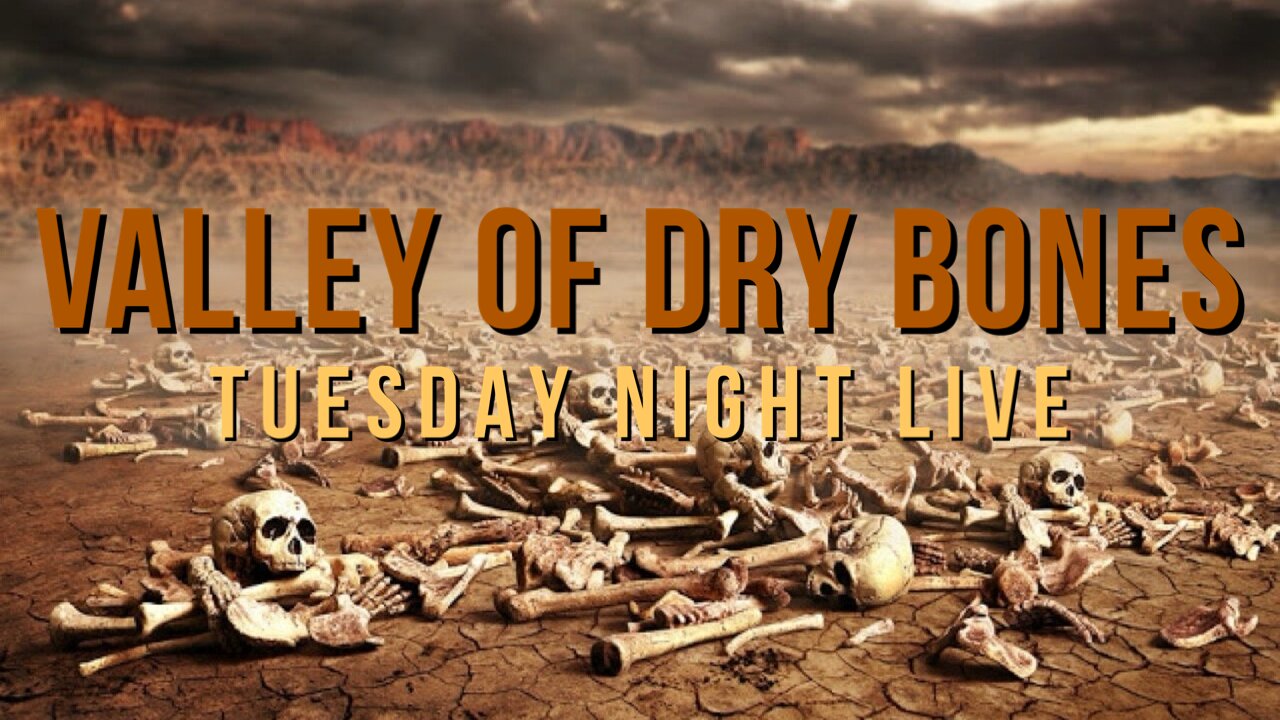 Valley Of Dry Bones, Tuesday Night Live 1/21/25