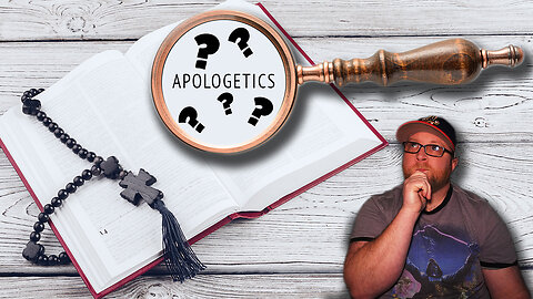 Why Apologetics?