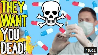 EXCLUSIVE: THEY WANT YOU DEAD! - How Both Big Pharma & Alternative Health Can Make You Sick!