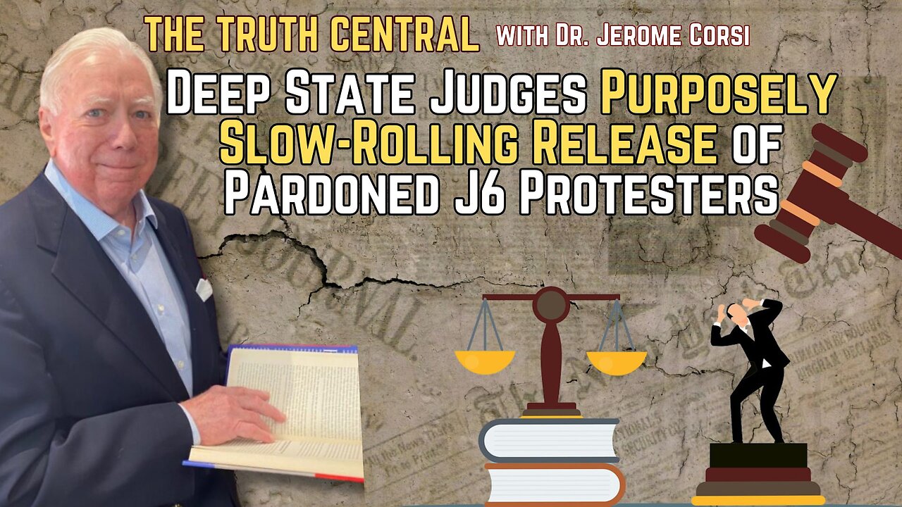 Deep State Judges Purposely Slow-Rolling Release of Pardoned J6 Protesters