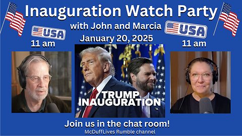 Inauguration Watch Party! with John and Marcia January 20, 2025