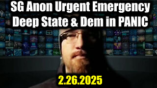 SG Anon Urgent Emergency 2.26.25: Deep State & Dem IN PANIC