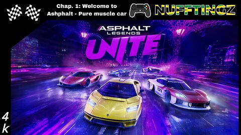 Nufftingz Plays: Asphalt Legends Unite In Chapter One, Pure Muscle Car Action