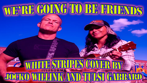 Jocko Willink and Tulsi Gabbard Cover White Stripes - We're Going To Be Friends - Karaoke