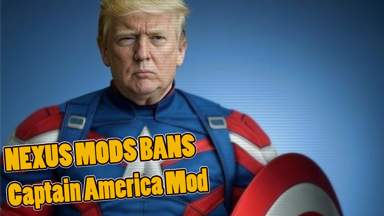 NEWS | Nexus Mods ditches Captain America Trump Mod!