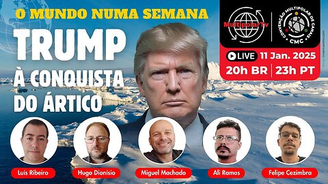 O MUNDO NUMA SEMANA - TRUM À CONQUISTA DO ÀRTICO!