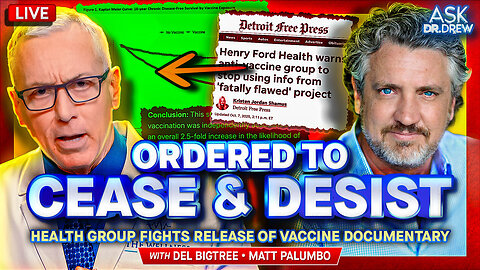 Del Bigtree: Henry Ford Health Files Cease & Desist Against "An Inconvenient Study" Alleging Suppressed Evidence That Vaxxed Kids Have More Chronic Diseases w/ Matt Palumbo – Ask Dr. Drew