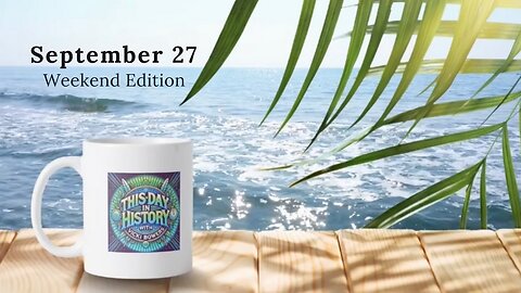 September 27 This Day in History Weekend Edition