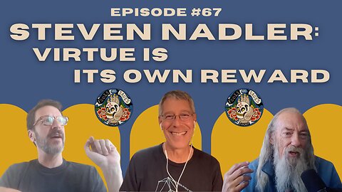 Episode #67: Steven Nadler: Virtue is its Own Reward