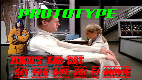 Yorgis far out sci fi movie Protoype