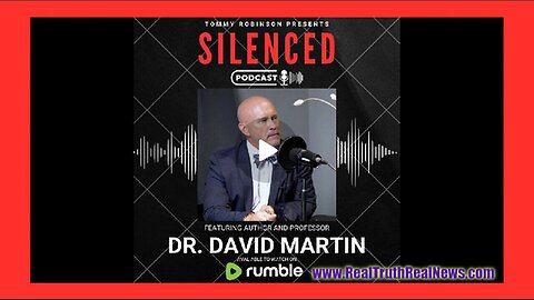 Podcast Documentary: "Silenced" with Tommy Robinson and Dr. David E. Martin