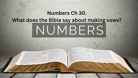 What does the Bible say about making vows? Numbers Ch 30.