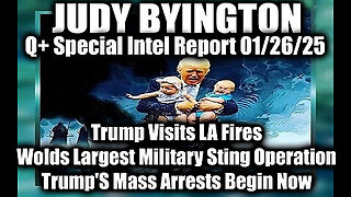 Judy Byington Special Intel 1.26.25 ~ Trump's Mass Arrests, Wolds Largest Military Sting Operation