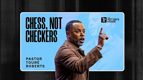 Chess, Not Checkers - Pastor Touré Roberts