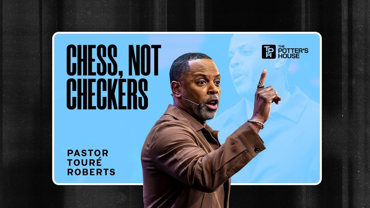 Chess, Not Checkers - Pastor Touré Roberts