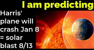 I am predicting: Harris' plane will crash Jan 8 = solar blast Aug 13