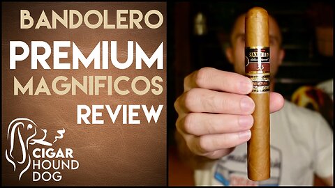 Bandoleros Premium Magnificos Cigar Review