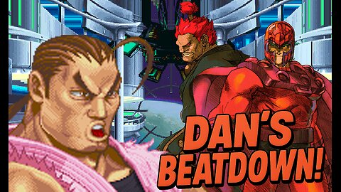 [Dan’s Beatdown-#006]:Dan Hibiki’s Worst Day Ever – Akuma & Magneto Beatdown!