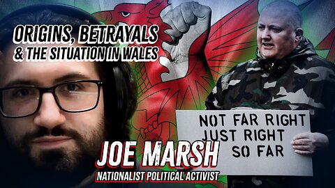 Origins, Betrayals & The Situation In Wales | VOTV with Joe Marsh (Welsh Nationalist)