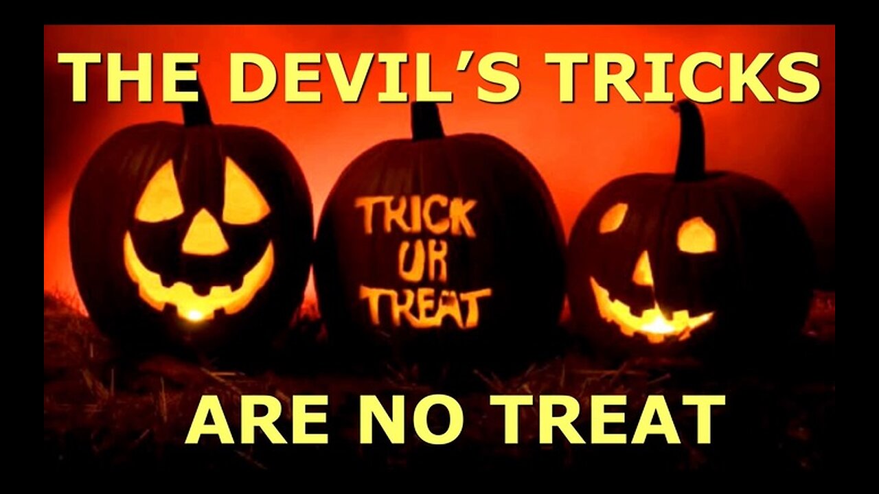The Devil’s Tricks Are No Treat!