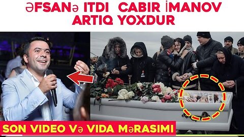 "Əfsanəvi sənətkarı itirdik 💔 Cabir İmanov vəfat etdi | Son video və dəfn mərasimik Cabir İmanov