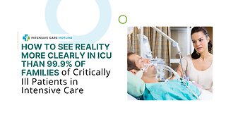 How to See Reality Clearly in ICU Than 99.9% Families of Critically Ill Patients in Intensive Care