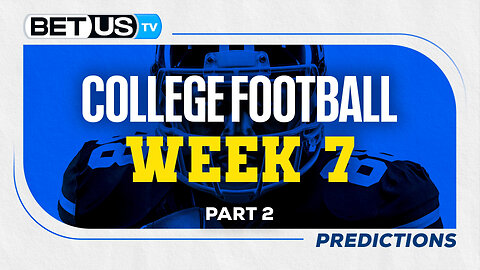 College Football Picks: Week 7 (PT.2) | NCAA Football Odds, CFB Predictions and Best Bets