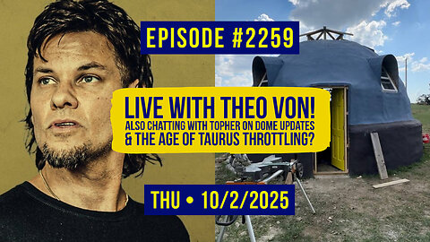 Owen Benjamin | #2259 Live With Theo Von! Also Chatting With Topher On Dome Updates & The Age Of Taurus Throttling?