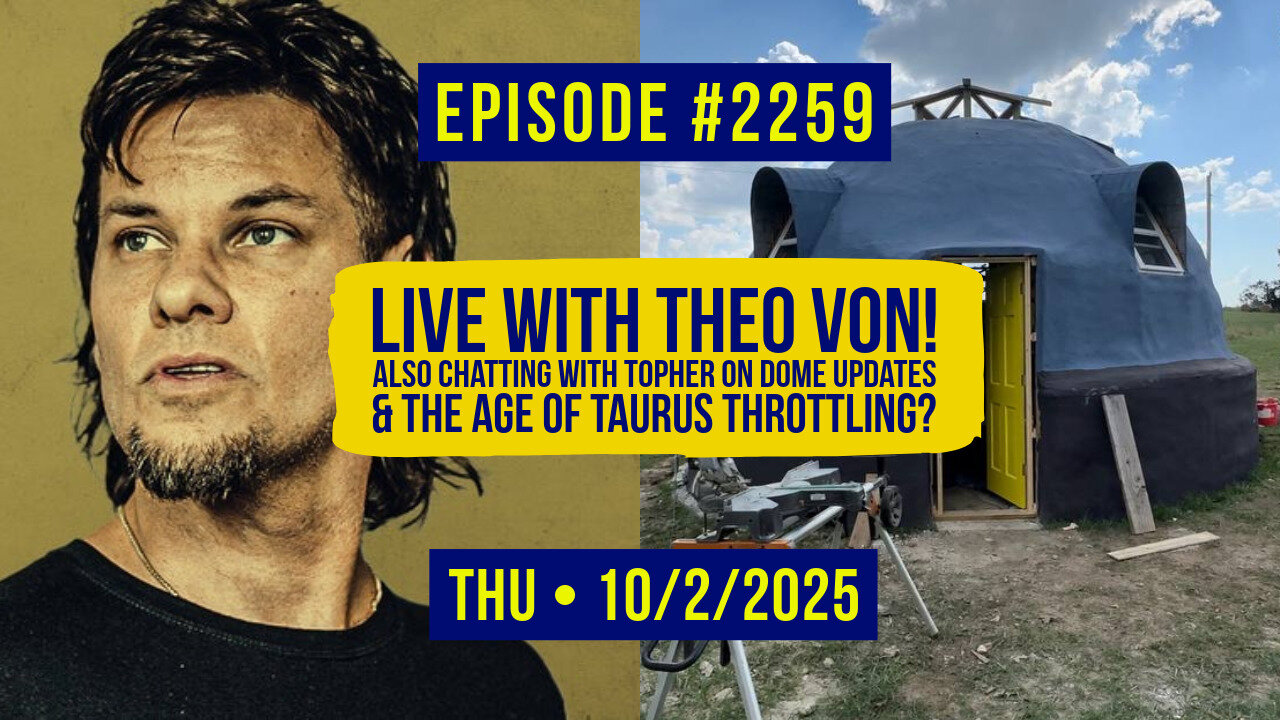 Owen Benjamin | #2259 Live With Theo Von! Also Chatting With Topher On Dome Updates & The Age Of Taurus Throttling?