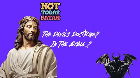 The Devil's Doctrine...? In The Bible...?
