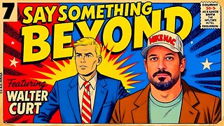 Say Something Beyond W/MikeMac: WALTER CURT - Ep.7