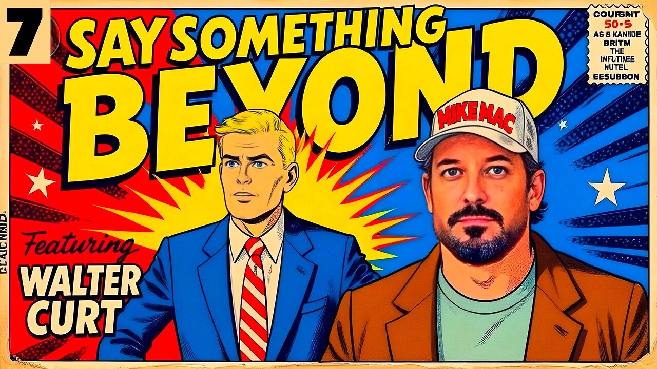 Say Something Beyond W/MikeMac: WALTER CURT - Ep.7