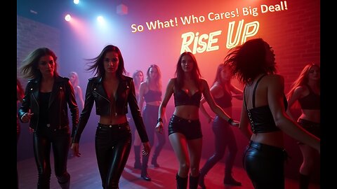 'So What! Who Cares! Big Deal!' | Rise Up Official Music Video🎥