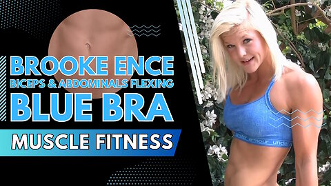 Muscle Fitness Brooke Ence ¦ Blue Bra Biceps & Abdominal Muscles Posing Flexing 4K HD