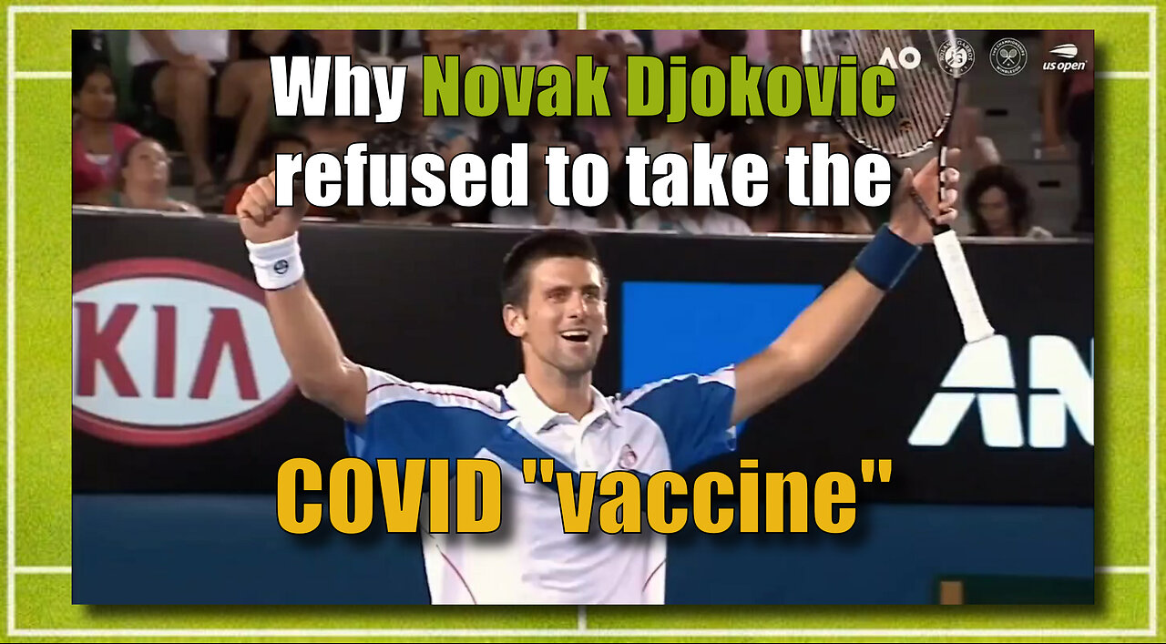 Why Novak Djokovic refused to take the COVID "vaccine" Please Share