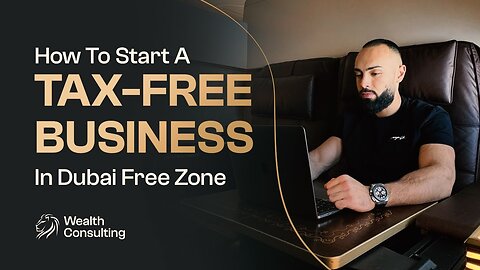 How To Start A TAX-FREE Business In Dubai Free Zone