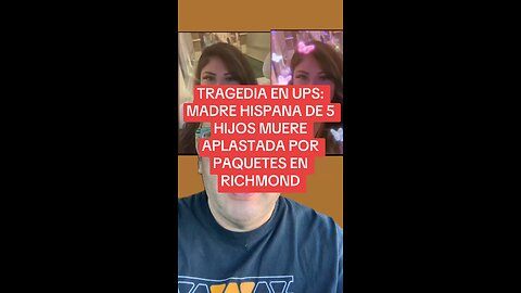 TRAGEDIA EN UPS: MADRE HISPANA DE 5 HIJOS MUERE APLASTADA POR PAQUETES EN RICHMOND