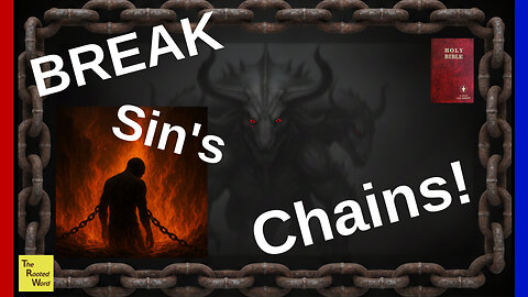 How To Break the Chains of Sin! According To God - Ps 119.1-12 (Ps 118 LXX Septuagint)