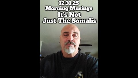 Morning Musings 12.31.25: it's not just the somalis