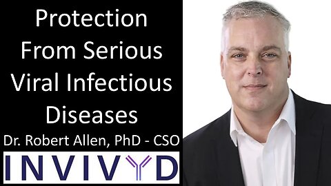 Dr. Robert Allen, PhD - CSO, Invivyd - Protection From Serious Viral Infectious Diseases