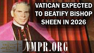 14 Jan 26, The Truth & Justice Show: Vatican Expected to Beatify Bishop Sheen in 2026